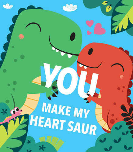 You Make My Heart Saur by Maggie Fischer - COLO